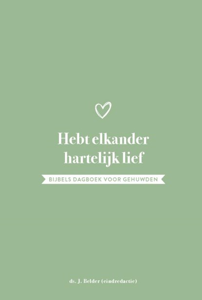 Hebt elkander hartelijk lief, J. Belder - Gebonden - 9789088973062