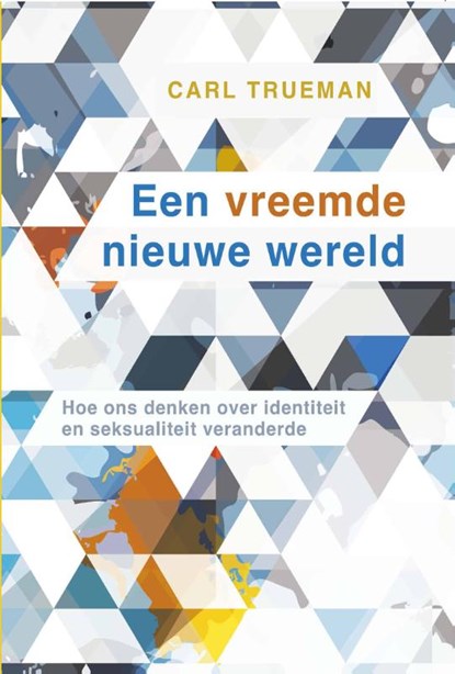 Een vreemde nieuwe wereld, Carl Trueman - Paperback - 9789088973284