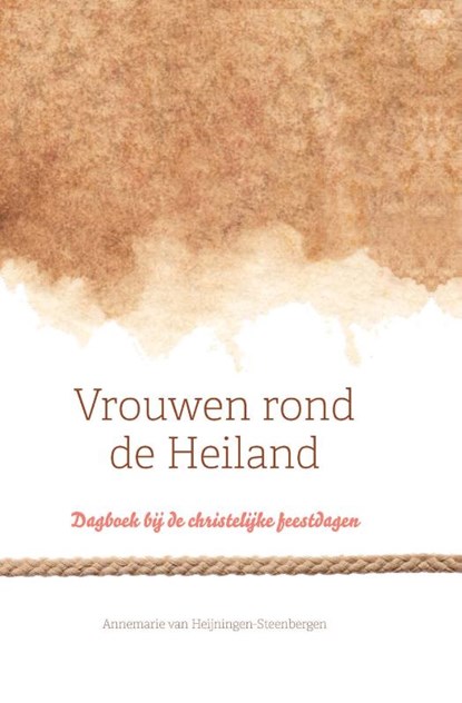 Vrouwen rond de Heiland, Annemarie van Heijningen-Steenbergen - Paperback - 9789088973505