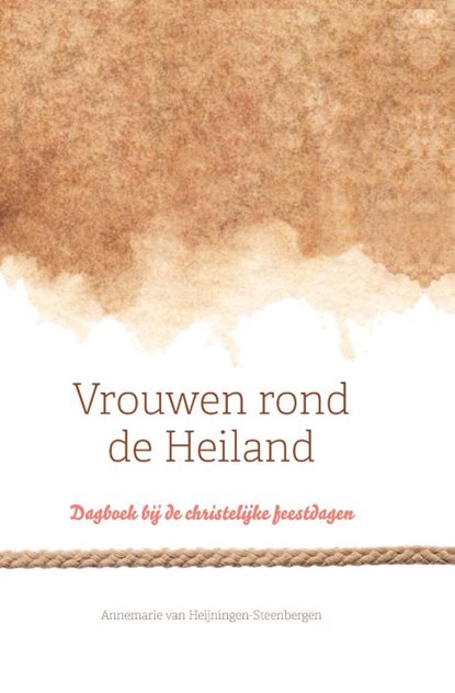 Vrouwen rond de Heiland, Annemarie van Heijningen-Steenbergen - Paperback - 9789088973505