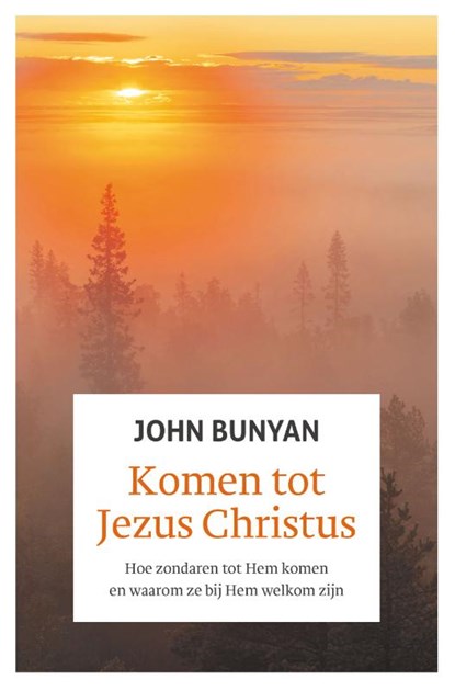 Komen tot Jezus Christus, John Bunyan - Gebonden - 9789088974052