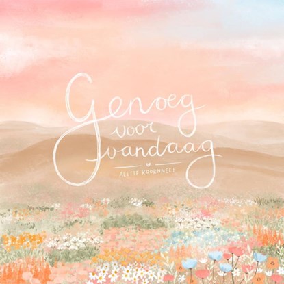 Genoeg voor vandaag, Alette Koornneef - Gebonden - 9789088974168