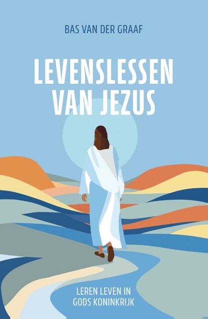 Levenslessen van Jezus, Bas van der Graaf - Paperback - 9789088974205