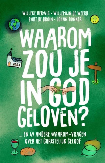 Waarom zou je in God geloven....?, Willeke Herwig ; Bart de Bruin ; Johan Donker - Paperback - 9789088974458