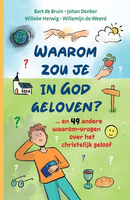 Waarom zou je in God geloven....?, Willeke Herwig ; Willemijn de Weerd ; Bart de Bruin ; Johan Donker - Paperback - 9789088974458