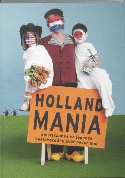 Holland Mania, ZIJLMANS, J. & PONSEN, A. / Roepers - Paperback - 9789089100993