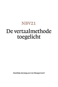 NBV21 - De vertaalmethode toegelicht | Matthijs de Jong ; Cor Hoogerwerf | 