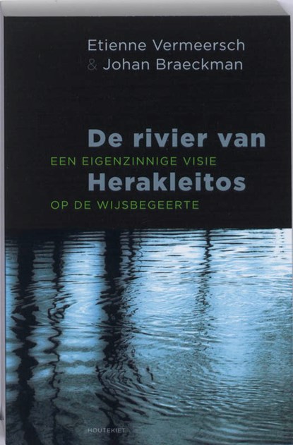 De rivier van Herakleitos, Etienne Vermeersch ; Johan Braeckman - Paperback - 9789089240354