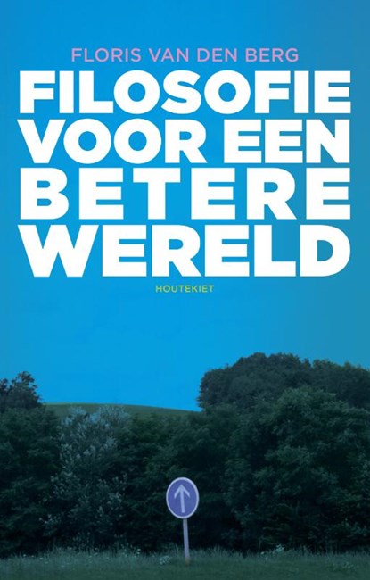 Filosofie voor een betere wereld, Floris van den Berg - Paperback - 9789089240538