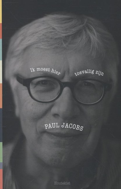 Ik moest hier toevallig zijn, Paul Jacobs - Paperback - 9789089242433