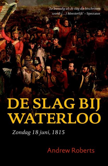 De slag bij Waterloo, Andrew Roberts - Paperback - 9789089243409