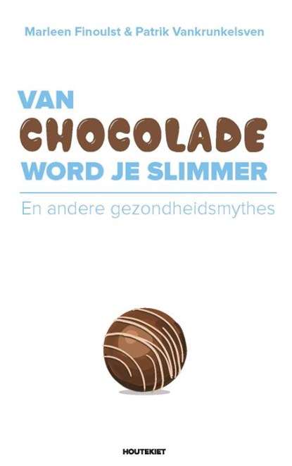Van chocolade word je slimmer, Marleen Finoulst ; Patrik Vankrunkelsven - Paperback - 9789089245847