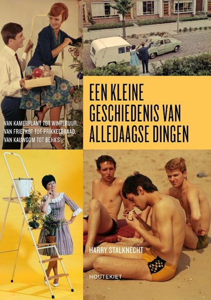 Een kleine geschiedenis van alledaagse dingen, Harry Stalknecht - Paperback - 9789089247148
