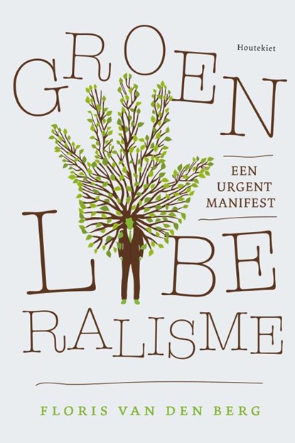Groen Liberalisme, Floris van den Berg - Paperback - 9789089247179