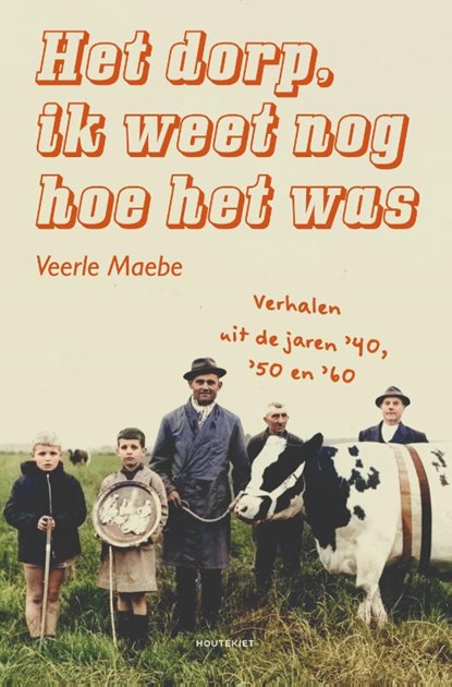 Het dorp, ik weet nog hoe het was, Veerle Maebe - Paperback - 9789089247360