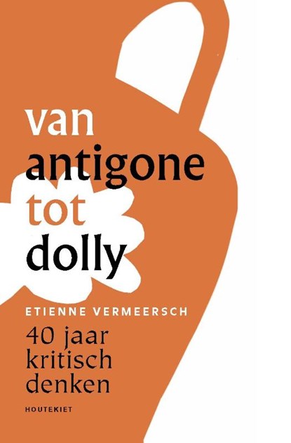 Van Antigone tot Dolly, Etienne Vermeersch - Paperback - 9789089247391