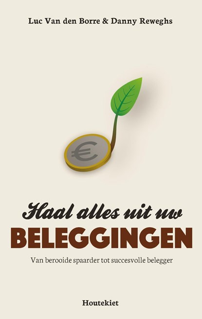 Haal alles uit uw beleggingen, Luc Van den Borre ; Danny Reweghs - Ebook - 9789089249562