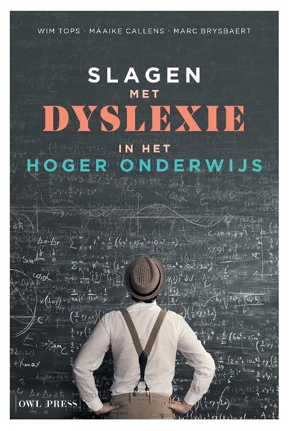 Slagen met dyslexie in het hoger onderwijs, Wim Tops ; Maaike Callens ; Marc Brysbaert - Paperback - 9789089311986