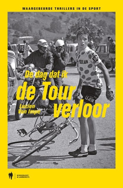 De dag dat ik de Tour verloor, Lucien Van Impe ; Filip Osselaer - Paperback - 9789089317537
