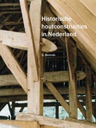 Historische houtconstructies in Nederland | Berends G | 