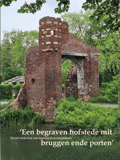 Een begraven hofstede mit bruggen ende porten, Taco Hermans ; Rob Gruben ; Jan Kamphuis - Paperback - 9789089320841
