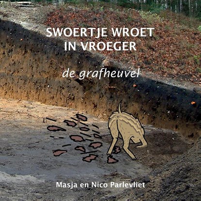 Swoertje wroet in vroeger, Masja Parlevliet - Paperback - 9789089321244