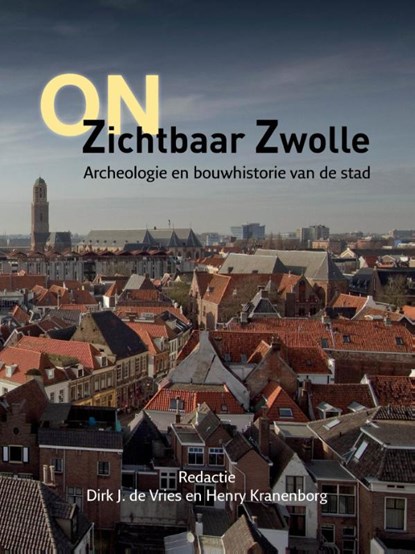 onZichtbaar Zwolle, Dirk J. de Vries ; Henry Kranenborg - Paperback - 9789089321268