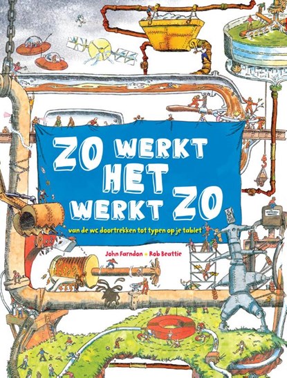 Zo werkt het werkt zo, John Farndon ; Rob Beattie - Gebonden - 9789089411327