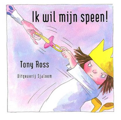 Ik wil mijn speen!, Tony Ross - Gebonden - 9789089412218