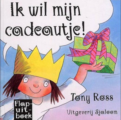 Ik wil mijn cadeautje!, Tony Ross - Gebonden - 9789089412232