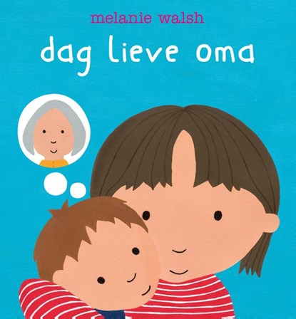 Dag lieve oma, Melanie Walsh - Gebonden - 9789089413659