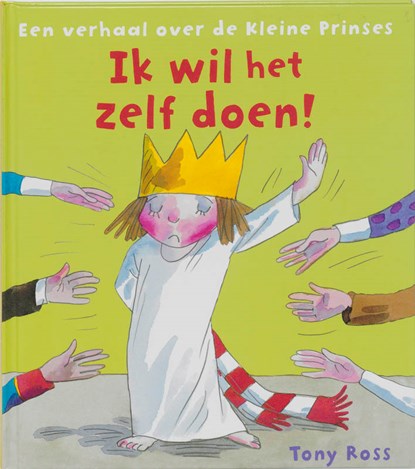 Een verhaal over de kleine prinses / Ik wil het zelf doen!, ROSS, Tony - Gebonden - 9789089415233