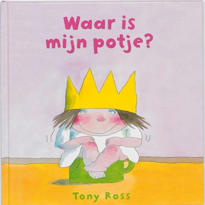 Waar is mijn potje?, Tony Ross - Gebonden - 9789089415974