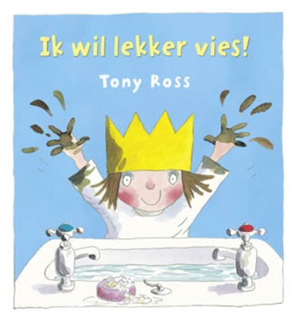 De Kleine Prinses - Ik wil lekker vies!, Tony Ross - Gebonden - 9789089418029