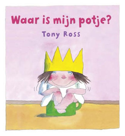 De Kleine Prinses - Waar is mijn potje?, Tony Ross - Gebonden - 9789089418050