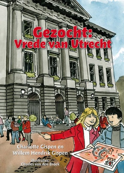 Gezocht: vrede van Utrecht, Charlotte Gispen; Willem Hendrik Gispen - Paperback - 9789089480316
