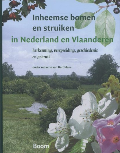 Inheemse bomen en struiken in Nederland en Vlaanderen, Jan Bastiaens ; Otto Brinkkemper ; Koen Deforce ; Bert Maes - Gebonden - 9789089531421
