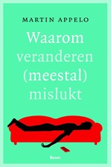 Waarom veranderen (meestal) mislukt - Martin Appelo - 9789089533715
