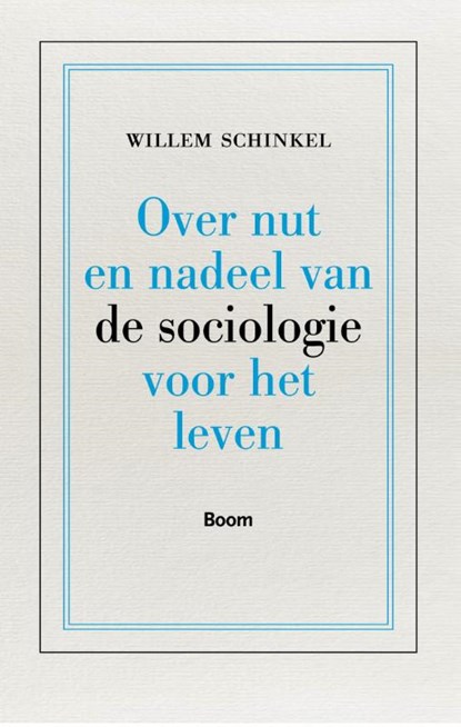 Over nut en nadeel van de sociologie voor het leven, Willem Schinkel - Paperback - 9789089534149