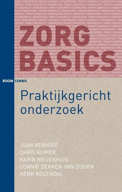 Praktijkgericht onderzoek, Joan Verhoef ; Chris Kuiper ; Karin Neijenhuis ; Connie Dekker van Doorn ; Henk Rosendal - Paperback - 9789089536334