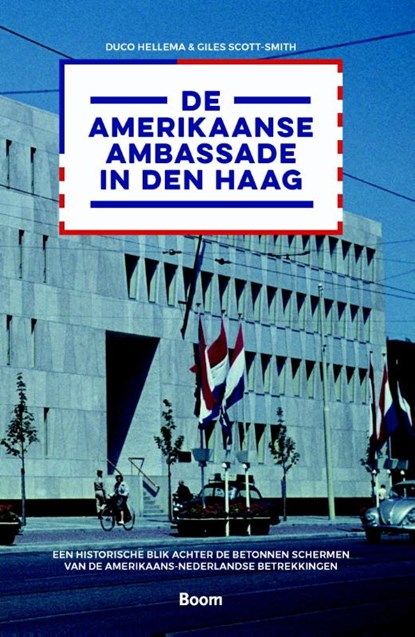 De Amerikaanse ambassade in Den Haag, Duco Hellema ; Giles Scott-Smith - Paperback - 9789089539397