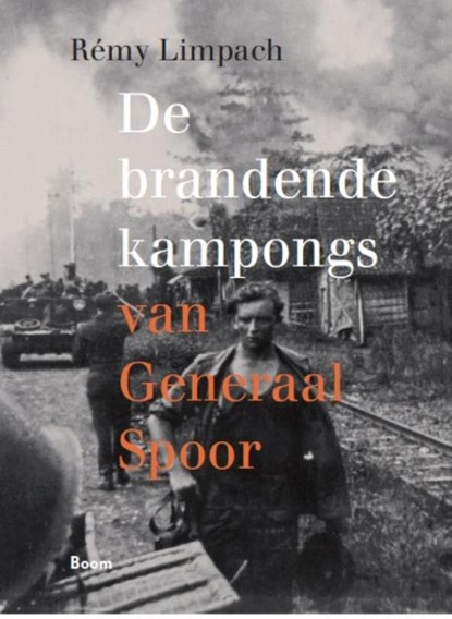 De Brandende kampongs van Generaal Spoor, Rémy Limpach - Gebonden - 9789089539502