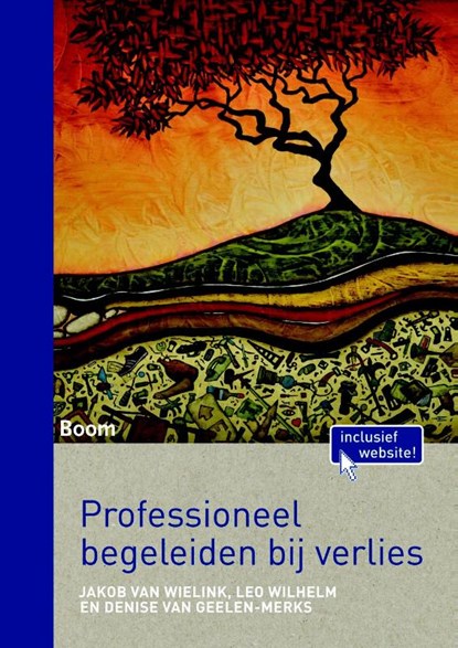 Professioneel begeleiden bij verlies, Jakob van Wielink ; Leo Wilhelm ; Denise van Geelen-Merks - Paperback - 9789089539885