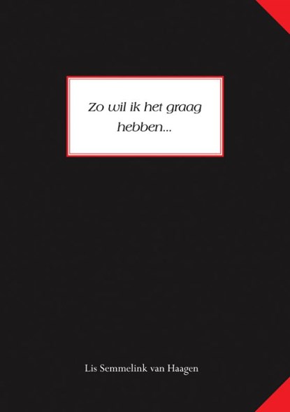 Zo wil ik het graag hebben..., Lis Semmelink van Haagen - Paperback - 9789089540492