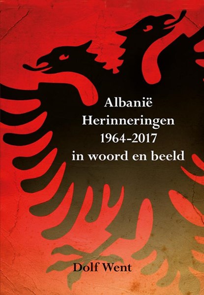 Albanië herinneringen 1964-2017 in woord en beeld, Dolf Went - Paperback - 9789089541499