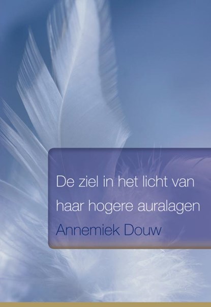 De ziel in het licht van haar hogere auralagen, Annemiek Douw - Paperback - 9789089542755