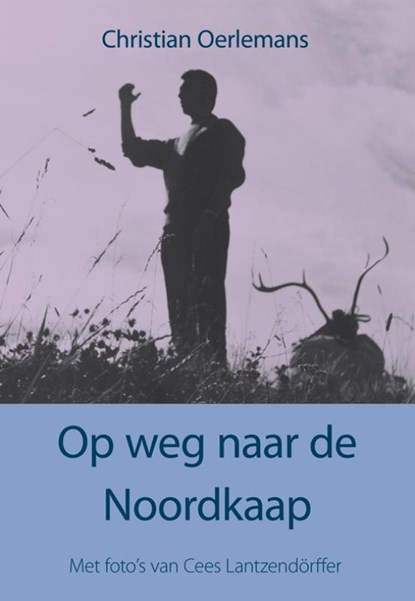 Op weg naar de Noordkaap, Christian Oerlemans - Paperback - 9789089544292