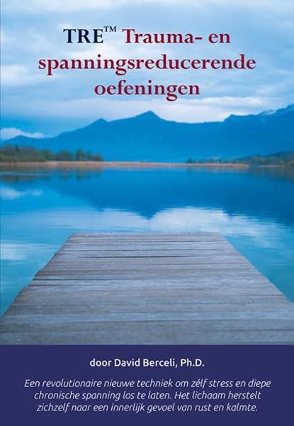 TRE Trauma- en spanningsreducerende oefeningen, David Berceli - Paperback - 9789089544476