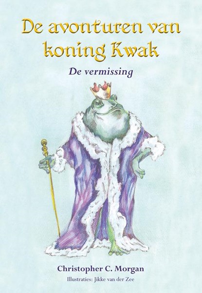 De avonturen van konink Kwak, Cristopher C. Morgan - Paperback - 9789089544773