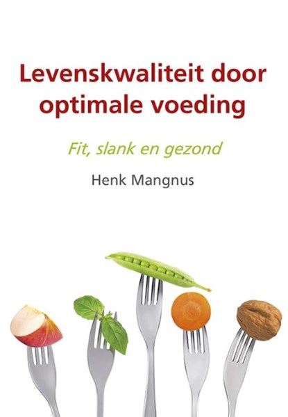 Levenskwaliteit door optimale voeding, Henk Mangnus - Paperback - 9789089547880